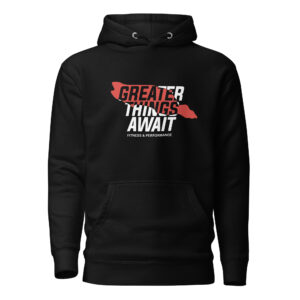 Greater Things Await Hoodie