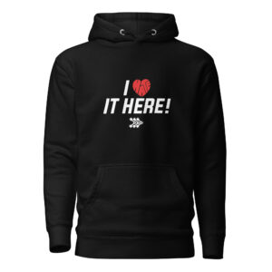 I Love it Here! Hoodie